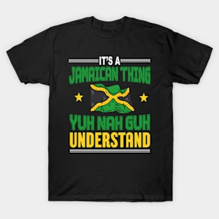 It's A Jamaican Thing Yuh Nah Guh Understand Funny Jamaica T-Shirt